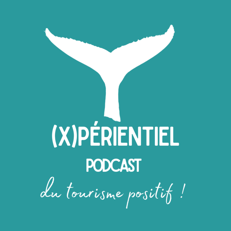 Xpérientiel le podcast du tourisme positif